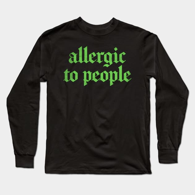 Allergic To People  \/\/\/ Retro Faded-Style Typography Apparel Long Sleeve T-Shirt by DankFutura